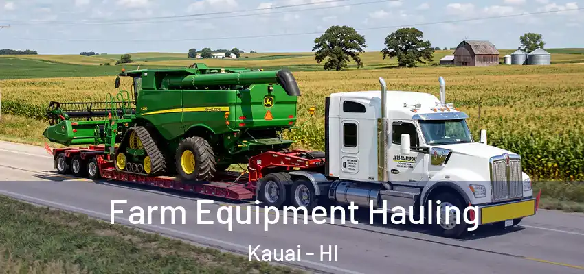 Farm Equipment Hauling Kauai - HI